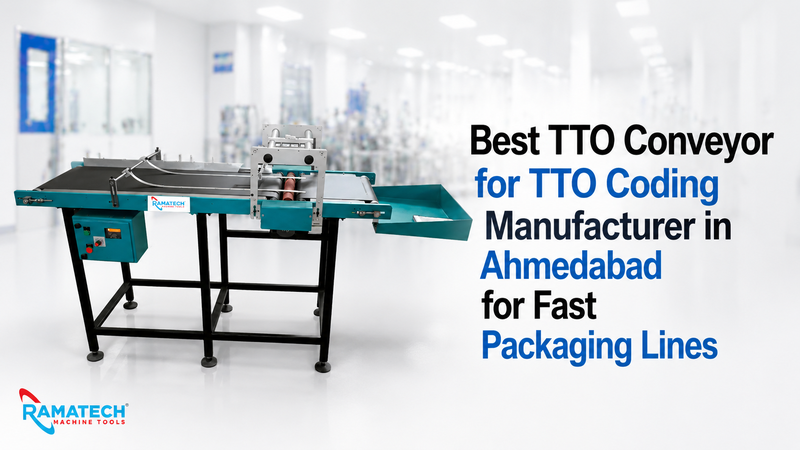 Best TTO Conveyor for TTO Coding Manufacturer in Ahmedabad for Fast Packaging Lines