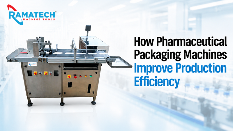 How Pharmaceutical Packaging Machines Improve Production Efficiency