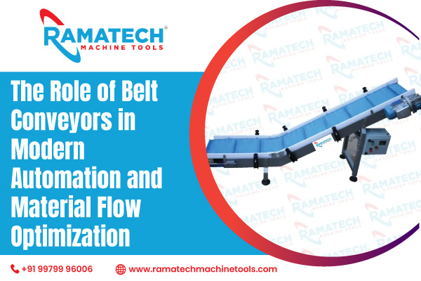 The Role Of Belt Conveyors In Modern Automation And Material Flow Optimization