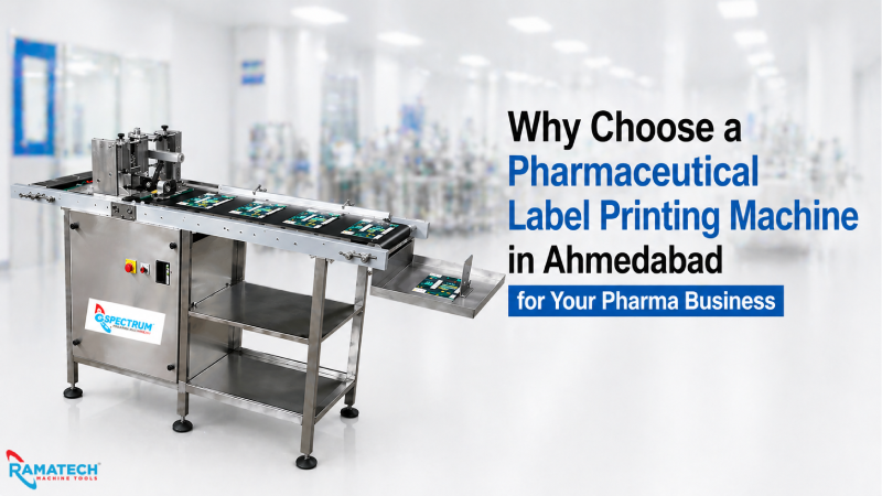 Why Choose A Pharmaceutical Label Printing Machine In Ahmedabad For Your Pharma Business